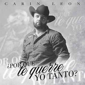 Álbum ¿Por Qué Te Querre Yo Tanto? de Carín León