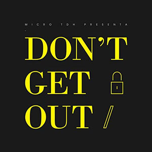 Álbum Don't Get Out de Micro TDH