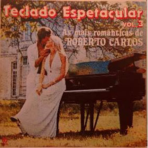 Álbum Teclado Espetacular - As Mais Românticas de Roberto Carlos "Roosevelt" de Roberto Carlos