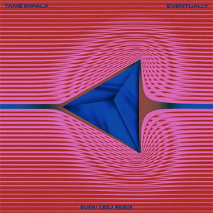 Álbum Eventually (Su$h! Ceej Remix) de Tame Impala